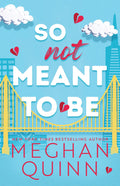 So Not Meant to Be by Meghan Quinn